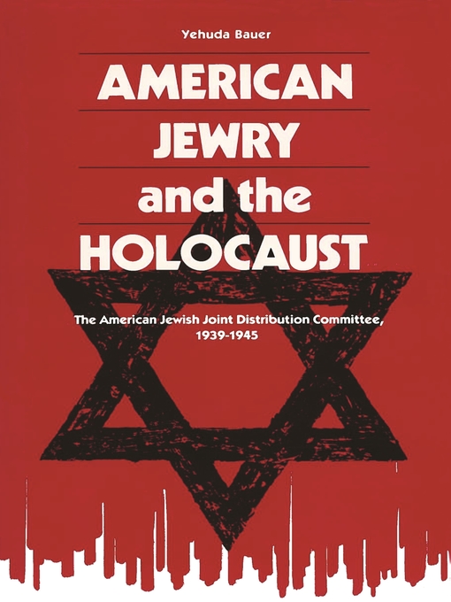 Title details for American Jewry and the Holocaust by Yehuda Bauer - Available